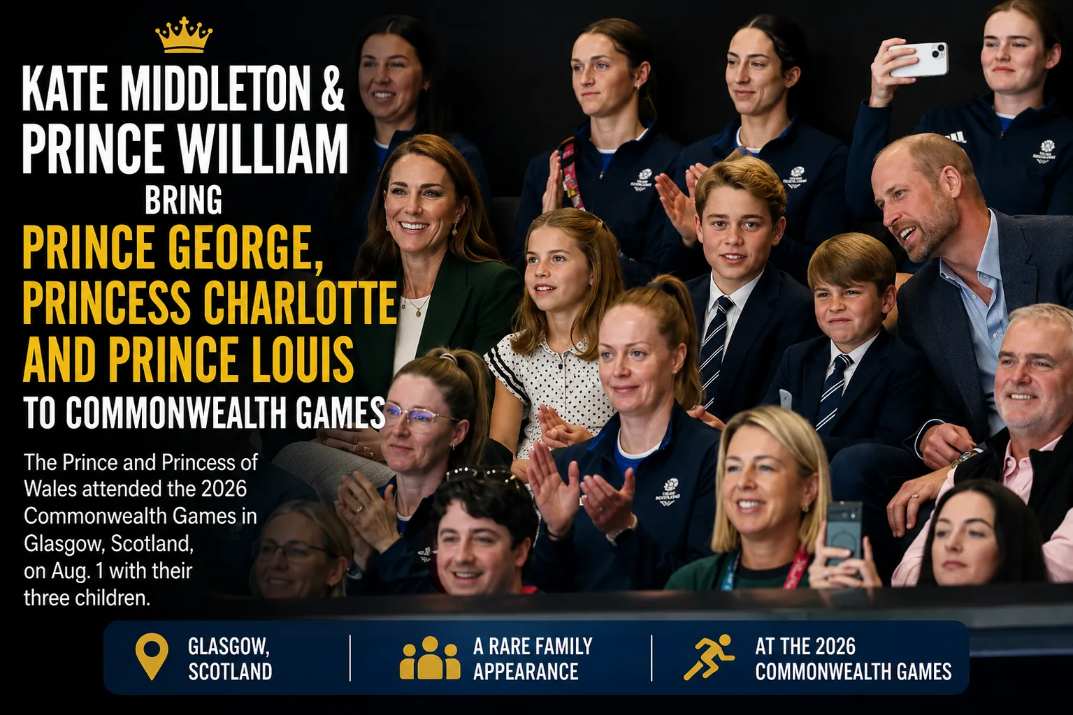 Kate Middleton, Prince William, Prince George, Princess Charlotte and Prince Louis attend the 2026 Commonwealth Games in Glasgow, Scotland.